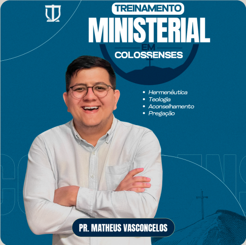 Pr. Matheus Vasconcelos - Treinamento Ministerial em Colossenses